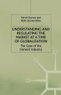 Understanding and Regulating the Market at a Time of Globalization: The Case of the Cement Industry