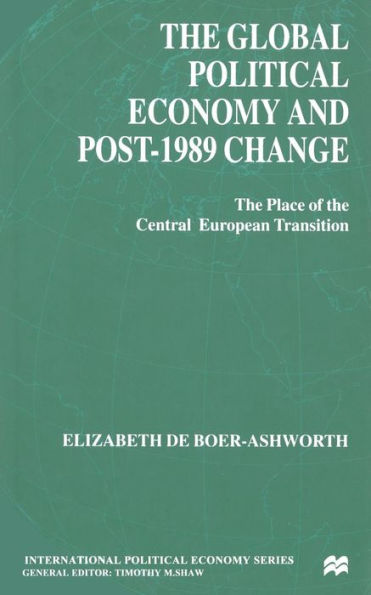 the Global Political Economy and Post-1989 Change: Place of Central European Transition