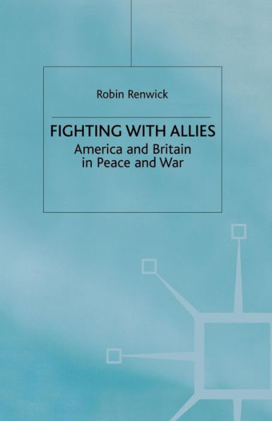 Fighting with Allies: America and Britain Peace War