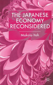 Title: The Japanese Economy Reconsidered, Author: M. Itoh
