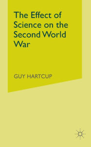 Title: The Effect of Science on the Second World War, Author: G. Hartcup