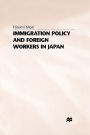 Immigration Policy and Foreign Workers in Japan