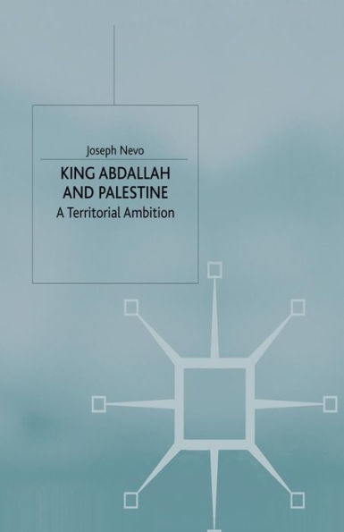 King Abdallah and Palestine: A Territorial Ambition