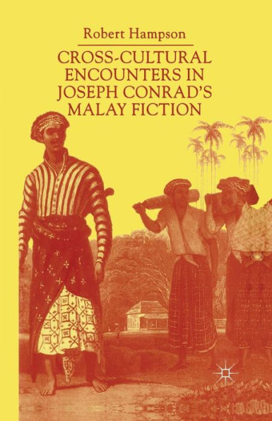 Cross-Cultural Encounters Joseph Conrad's Malay Fiction: Writing Malaysia
