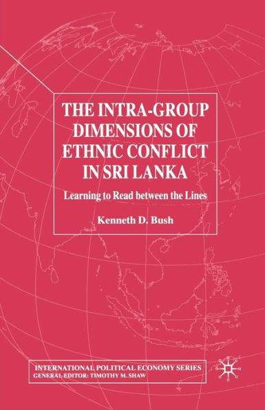the Intra-Group Dimensions of Ethnic Conflict Sri Lanka: Learning to Read Between Lines