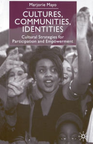 Title: Cultures, Communities, Identities: Cultural Strategies for Participation and Empowerment, Author: M. Mayo