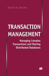 Title: Transaction Management: Managing Complex Transactions and Sharing Distributed Databases, Author: D. Chorafas