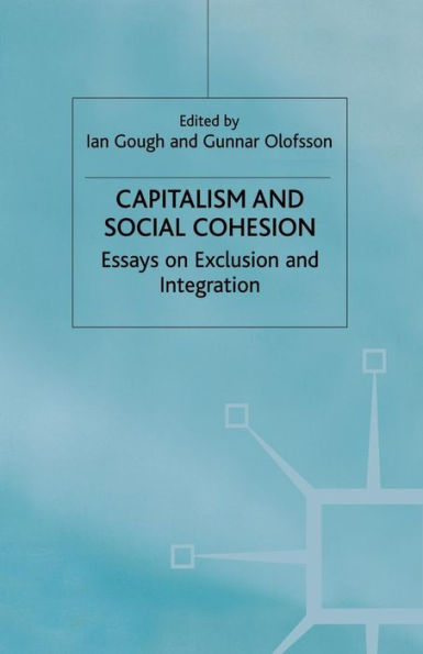 Capitalism and Social Cohesion: Essays on Exclusion Integration