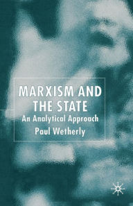 Title: Marxism and the State: An Analytical Approach, Author: P. Wetherly