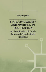 Title: State, Civil Society and Apartheid in South Africa: An Examination of Dutch Reformed Church-State Relations, Author: Rudy P Guevarra Jr