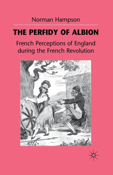 the Perfidy of Albion: French Perceptions England during Revolution