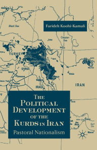 Title: The Political Development of the Kurds in Iran: Pastoral Nationalism, Author: F. Koohi-Kamali