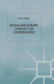 Title: Russia and Europe: Conflict or Cooperation?, Author: M. Webber