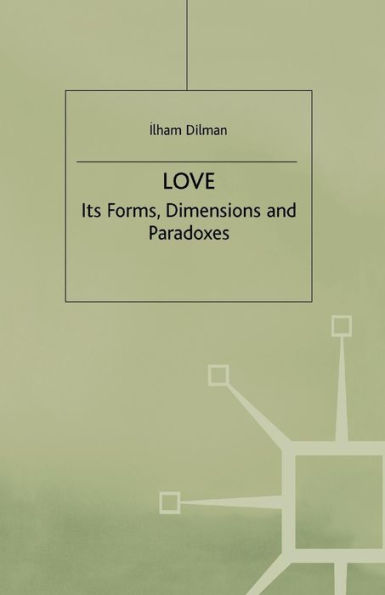 Love: Its Forms, Dimensions and Paradoxes