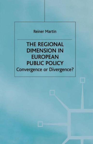 The Regional Dimension European Public Policy: Convergence or Divergence?