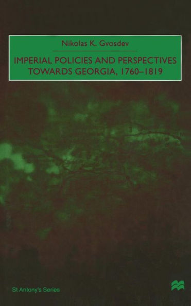 Imperial Policies and Perspectives towards Georgia, 1760-1819
