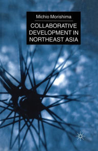 Title: Collaborative Development in Northeast Asia, Author: M. Morishima