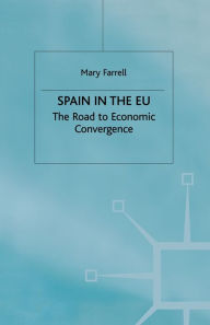 Title: Spain in the E.U. The Road to Economic Convergenc: The Road to Economic Convergence, Author: M. Farrell