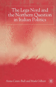 Title: The Lega Nord and the Politics of Secession in Italy, Author: A. Bull