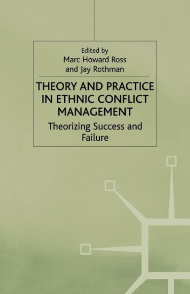 Theory and Practice Ethnic Conflict Management: Theorizing Success Failure