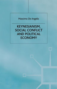 Title: Keynesianism, Social Conflict and Political Economy, Author: Kenneth A. Loparo