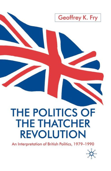 the Politics of Thatcher Revolution: An Interpretation British 1979 - 1990