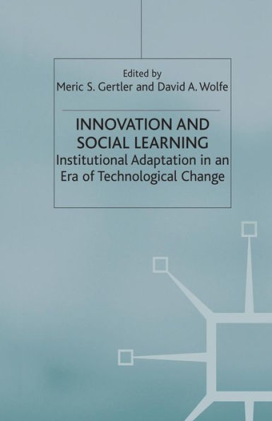 Innovation and Social Learning: Institutional Adaptation an Era of Technological Change