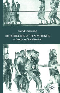 Title: The Destruction of the Soviet Union: A Study in Globalization, Author: D. Lockwood