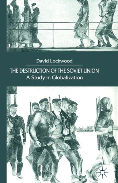The Destruction of the Soviet Union: A Study in Globalization