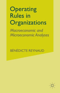 Title: Operating Rules in Organizations: Macroeconomic and Microeconomic Analyses, Author: B. Reynaud