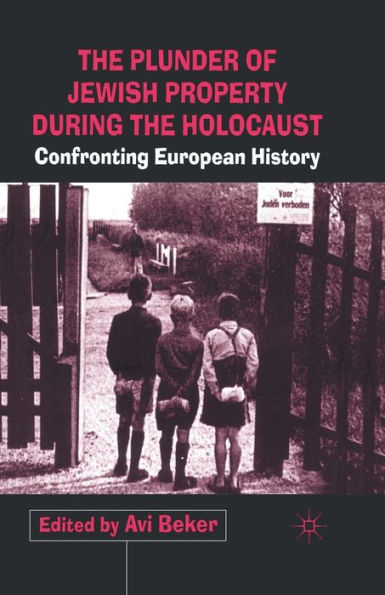The Plunder of Jewish Property during the Holocaust: Confronting European History