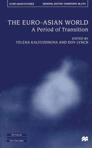 Title: The Euro-Asian World: A Period of Transition, Author: Y. Kalyuzhnova
