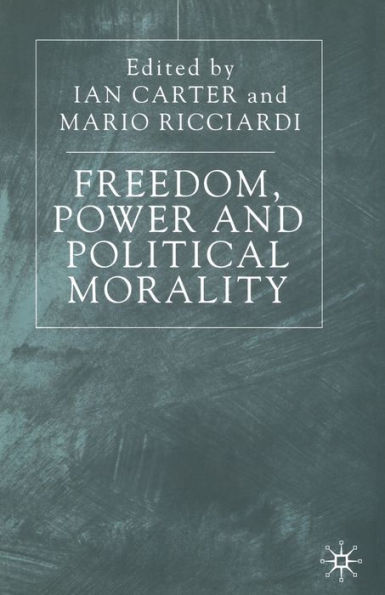 Freedom, Power and Political Morality: Essays for Felix Oppenheim