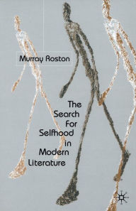 Title: The Search for Selfhood in Modern Literature, Author: M. Roston