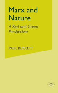 Title: Marx and Nature: A Red and Green Perspective, Author: P. Burkett