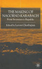 The Making of Nagorno-Karabagh: From Secession to Republic