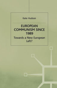 Title: European Communism since 1989: Towards a New European Left?, Author: K. Hudson