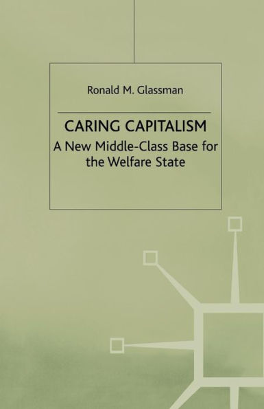 Caring Capitalism: A New Middle-Class Base for the Welfare State