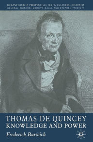 Title: Thomas de Quincey: Knowledge and Power, Author: F. Burwick