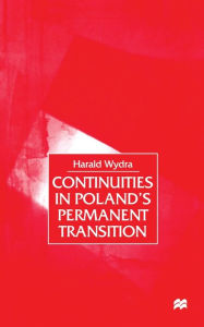 Title: Continuities in Poland's Permanent Transition, Author: H. Wydra