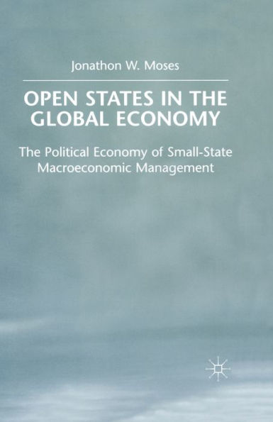 OPEN States The Global Economy: Political Economy of Small-State Macroeconomic Management