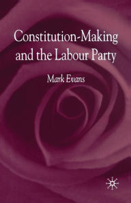 Title: Constitution-Making and the Labour Party, Author: M. Evans