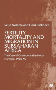 Title: Fertility, Mortality and Migration in SubSaharan Africa: The Case of Ovamboland in North Namibia, 1925-90, Author: V. Notkola