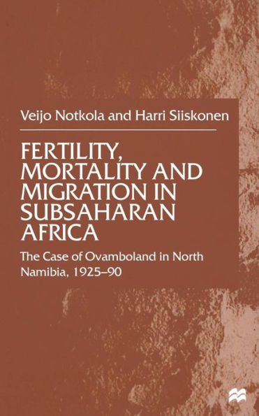 Fertility, Mortality and Migration in SubSaharan Africa: The Case of Ovamboland in North Namibia, 1925-90