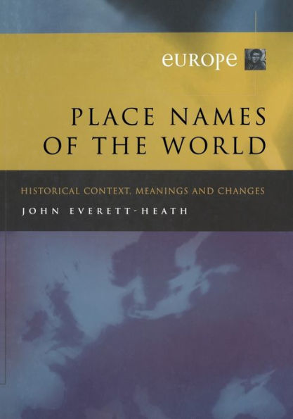 Place Names of the World - Europe: Historical Context, Meanings and Changes