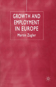 Title: Growth and Employment in Europe, Author: M. Zagler