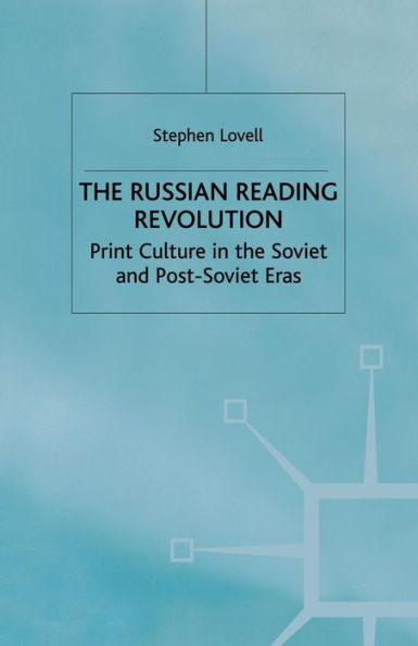 the Russian Reading Revolution: Print Culture Soviet and Post-Soviet Eras