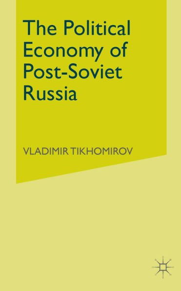 The Political Economy of Post-Soviet Russia