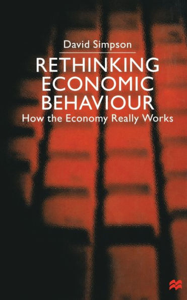 Rethinking Economic Behaviour: How the Economy Really Works