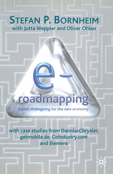 E-Roadmapping: Digital Strategising for the New Economy